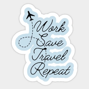 Work Save Travel Repeat traveling gift Sticker